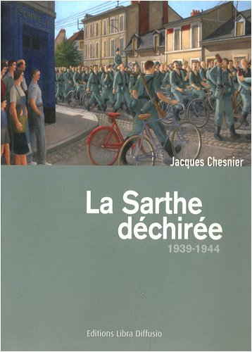 La Sarthe déchirée, 1939-1944 : un département dans la guerre
