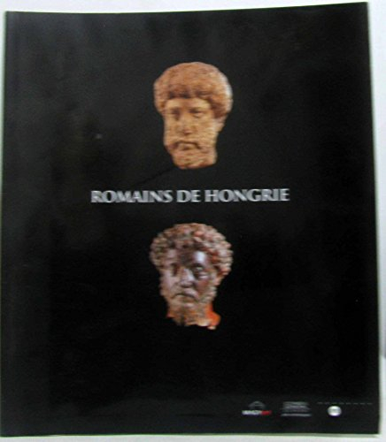 Romains de Hongrie : Ier-Ve siècles après J.-C. : exposition, Lyon, Musée de la civilisation gallo-r