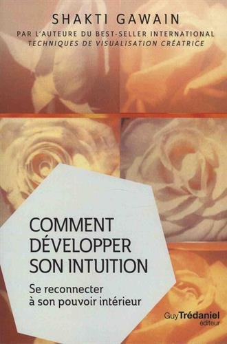 Comment développer son intuition : se reconnecter à son pouvoir intérieur