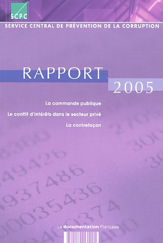 Rapport 2005 : la commande publique, le conflit d'intérêts dans le secteur privé, la contrefaçon