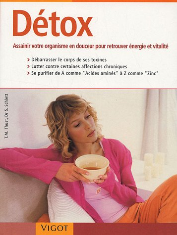 Détox : assainir votre organisme en douceur pour retrouver énergie et vitalité : débarrasser le corp