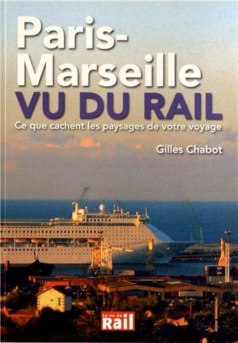 Paris-Marseille vu du rail : ce que cachent les paysages de votre voyage