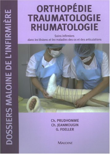 Orthopédie traumatologie rhumatologie : soins infirmiers dans les lésions et les maladies des os et 