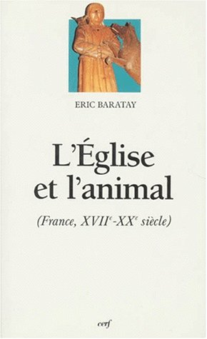 L'Eglise et l'animal : France, XVIIe-XXe siècle