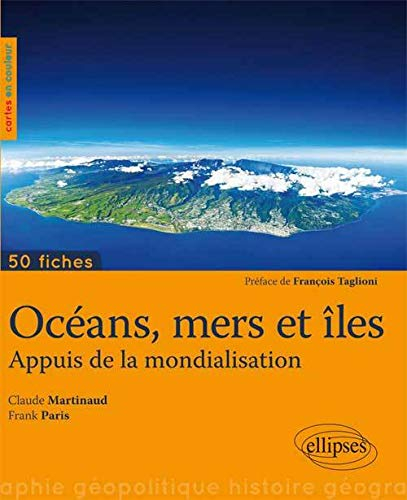 Océans, mers et îles : appuis de la mondialisation : 50 fiches