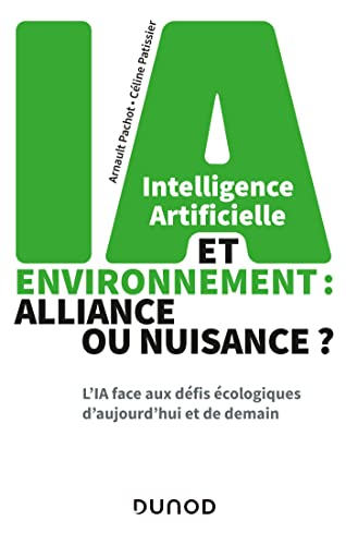 Intelligence artificielle et environnement : alliance ou nuisance ? : l'IA face aux défis écologique