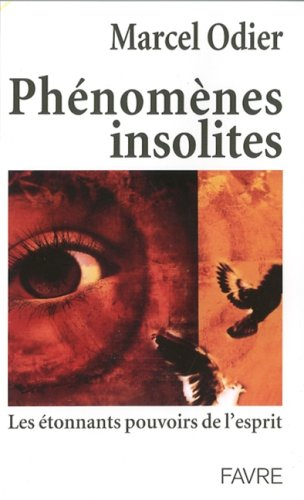 Phénomènes insolites : les étonnants pouvoirs de l'esprit