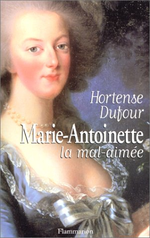 Marie-Antoinette, la mal aimée