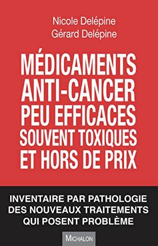 Médicaments anti-cancer peu efficaces, souvent toxiques et hors de prix : inventaire par pathologie 