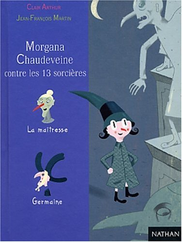 Germaine Chaudeveine. Vol. 6. Morgana Chaudeveine contre les 13 sorcières