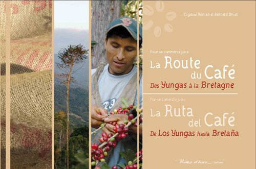 La route du café : des Yungas à la Bretagne : pour un commerce juste. La ruta del café : de los Yung