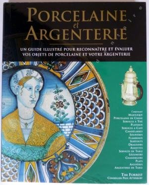 porcelaine et argenterie -un guide illustré pour reconnaître et évaluer vos objets de porcelaine et 