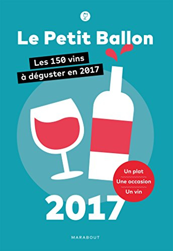 Le petit ballon 2017 : les 150 vins à déguster en 2017