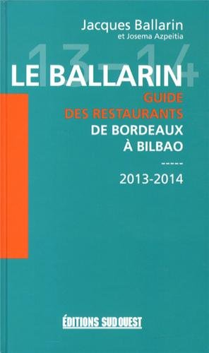 Le Ballarin : guide des restaurants de Bordeaux à Bilbao : 2013-2014