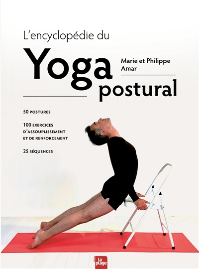L'encyclopédie du yoga postural : 50 postures, 100 exercices d'assouplissement et de renforcement, 2