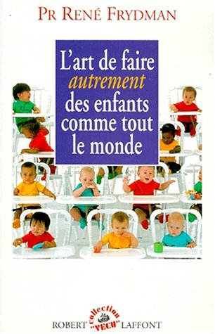 L'Art de faire autrement des enfants comme tout le monde : plaidoyer pour une médecine progénique