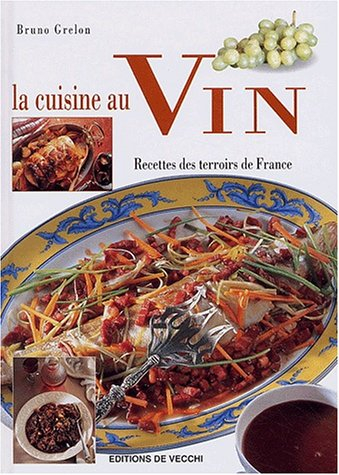 La cuisine au vin : recettes des terroirs de France