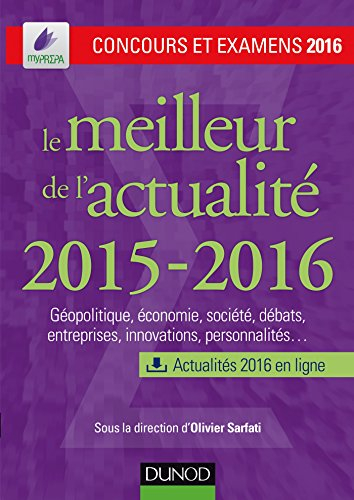 Le meilleur de l'actualité 2015-2016 : géopolitique, économie, société, débats, entreprises, innovat