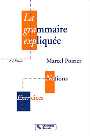 La grammaire expliquée : notions et exercices