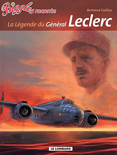 Biggles raconte. La légende du général Leclerc
