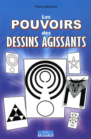 Les pouvoirs des dessins agissants : 50 dessins actifs pour : protection de la maison, santé, homéop