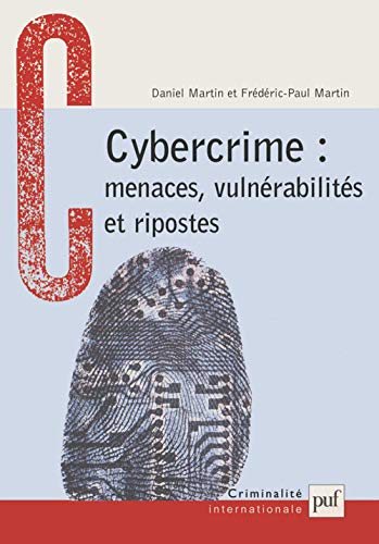 Cybercrime : menaces, vulnérabilités, ripostes