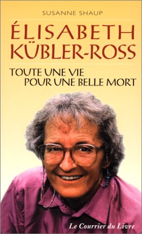 Elisabeth Kübler-Ross, toute une vie pour une belle mort