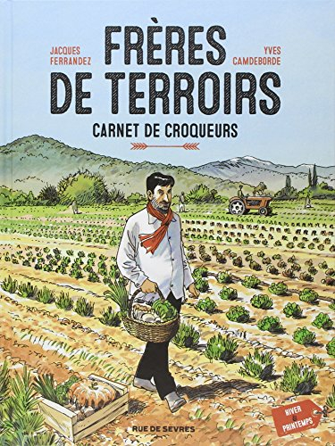Frères de terroirs : carnet de croqueurs. Vol. 1. Hiver & printemps