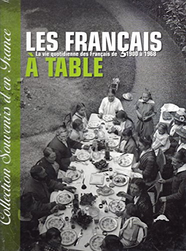 collection souvenirs d'en france - les français à table, la vie quotidienne des français de 1900 à 1