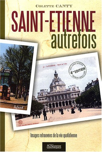 Saint-Etienne autrefois : images retrouvées