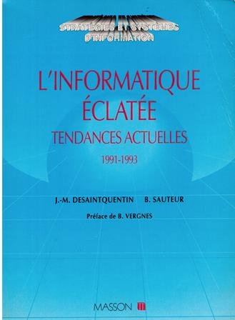 L'Informatique éclatée : tendances actuelles : 1991-1993