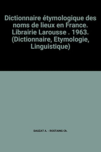 dictionnaire étymologique des noms de lieux en france. librairie larousse . 1963. (dictionnaire, ety