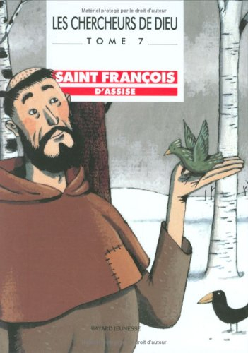 Les chercheurs de Dieu. Vol. 7. Saint François d'Assise