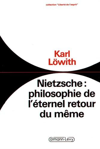 Nietzsche : philosophie de l'éternel retour du même - Karl Löwith