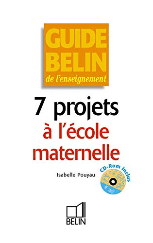 Sept projets pour un an à la maternelle (1 livre + 1 CD-Rom)