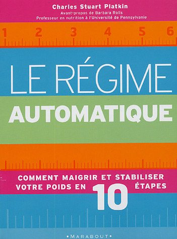 Le régime automatique : comment maigrir et stabiliser votre poids en 10 étapes