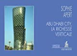 ABU DHABI CITY, LA RICHESSE VERTICALE