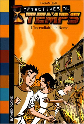Détectives du temps. Vol. 6. L'incendiaire de Rome