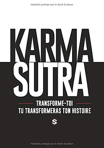 Karma Sutra: Transforme toi et tu transformeras ton histoire.