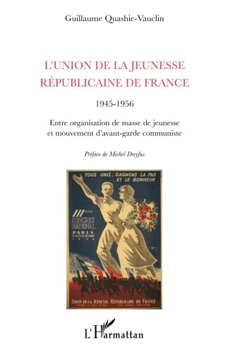 L'Union de la jeunesse républicaine de France : 1945-1956 : entre organisation de masse de jeunesse 