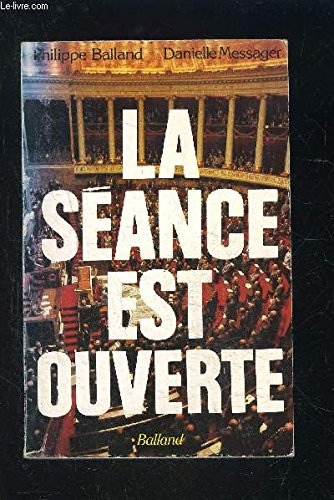La Séance est ouverte : les coulisses de l'Assemblée nationale