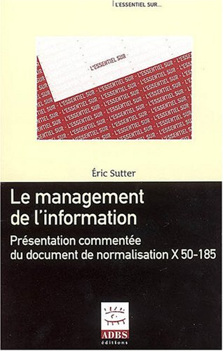 Le management de l'information : présentation commentée du document de normalisation X 50-185