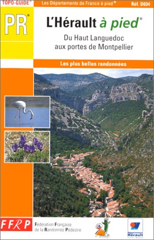 L'Hérault à pied : Du Haut Languedoc aux portes de Montpellier, 40 promenades et randonnées
