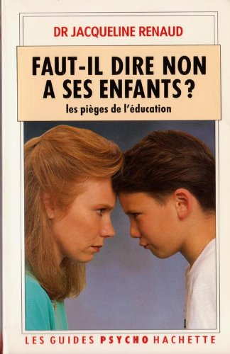faut-il dire non à ses enfants ? les pièges de l'éducation