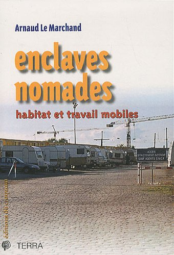 Enclaves nomades : habitat et travail mobiles