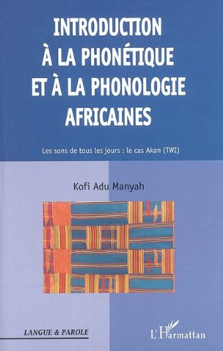 Introduction à la phonétique et à la phonologie africaines : les sons de tous les jours : le cas aka