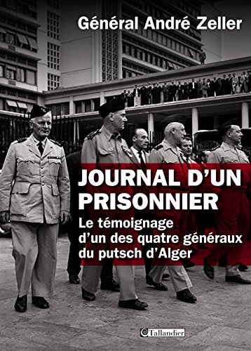 Journal d'un prisonnier : le témoignage d'un des quatre généraux du putsch d'Alger : 1961-1966