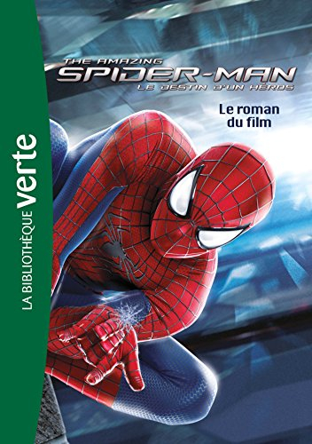 The amazing Spider-Man : le destin d'un héros : le roman du film