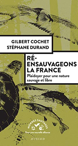 Ré-ensauvageons la France : plaidoyer pour une nature sauvage et libre