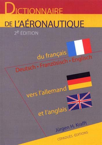 Dictionnaire de l'aéronautique : du français vers l'allemand et l'anglais : de l'allemand vers le fr